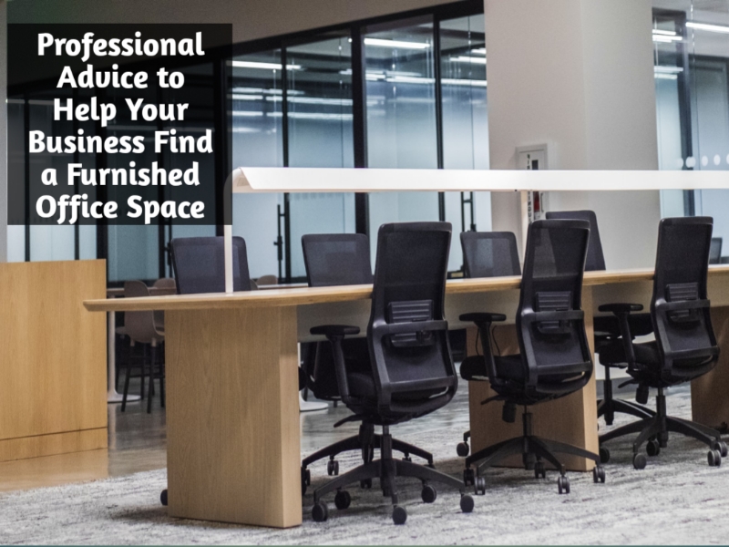 Professional Advice to Help Your Business Find a Furnished Office Space